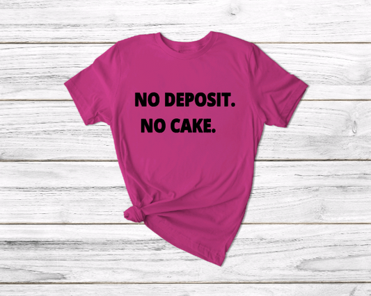 No Deposit. No Cake.